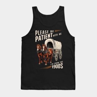 Please Be Patient With Me I'm From The 1900S Vintage Tank Top